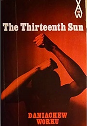 The Thirteenth Sun (Daniachew Worku)