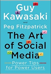 The Art of Social Media: Power Tips for Power Users (Guy Kawasaki and Peg Fitzpatrick)