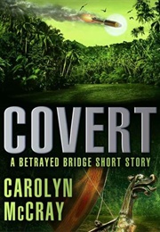 Covert (Betrayed #2.5) (Carolyn McCray)