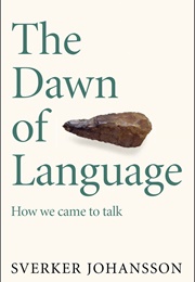 The Dawn of Language (Sverker Johansson)