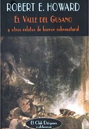 El Valle Del Gusano Y Otros Relatos (Robert E. Howard)