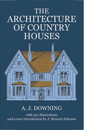 The Architecture of Country Houses (Andrew Jackson Downing)