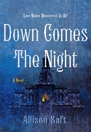 Down Comes the Night (Allison Saft)