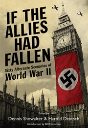 If the Allies Had Fallen (Dennis E Showalter &amp; Harold Deutsch, Edit.)