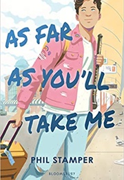 As Far as You&#39;ll Take Me (Phil Stamper)