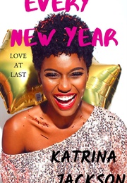 Every New Year (Katrina Jackson)