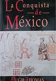 The Conquest of Mexico (Hugh Thomas)