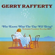 Gerry Rafferty Who Knows What the Day Will Bring