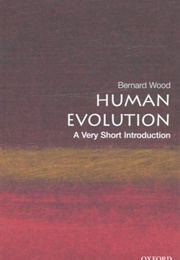 Human Evolution: A Very Short Introduction (Bernard Wood)