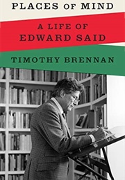 Places of Mind: A Life of Edward Said (Timothy Brennan)