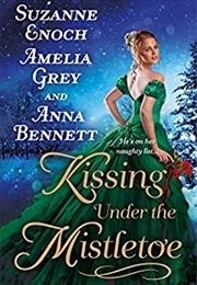 Kissing Under the Mistletoe (Suzanne Enoch, Amelia Grey, Anna Bennett)