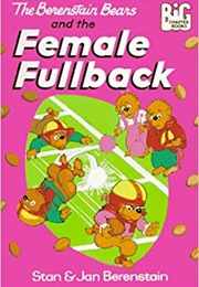 The Berenstain Bears and the Female Fullback (Stan and Jan Berenstain)