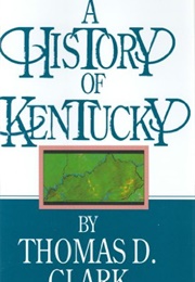 A History of Kentucky (Thomas D. Clark)