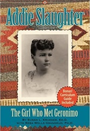 Addie Slaughter: The Girl Who Met Geronimo (Susan Krueger)