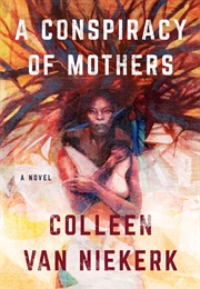 A Conspiracy of Mothers (Colleen Van Niekerk)