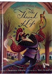 The Thread of Life: Twelve Old Italian Tales (Domenico Vittorini)