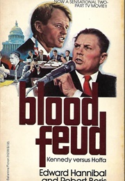 Blood Feud: Kennedy vs. Hoffa (Edward Hannibal &amp; Robert Boris)