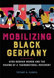 Mobilizing Black Germany (Tiffany N. Florvil)