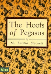 The Hoofs of Pegasus (Maria Letitia Stockett)