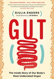 Gut: The Inside Story of Our Body&#39;s Most Underrated Organ (Giulia Enders)