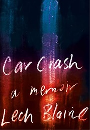 Car Crash: A Memoir (Lech Blaine)