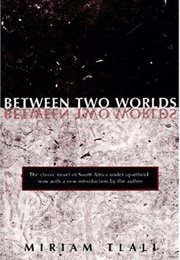 Between Two Worlds (Miriam Tlali)