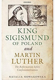 King Sigismund of Poland and Martin Luther (Natalia Nowakowska)