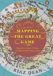 Mapping the Great Game (Riaz Dean)