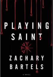 Playing Saint (Zachary Bartels)