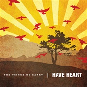 Have Heart - The Things We Carry