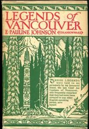 Legends of Vancouver (E. Pauline Johnson)