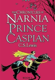 Prince Caspian (Chronicles of Narnia, #4) (C.S. Lewis)