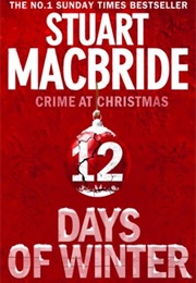 Twelve Days of Winter: Crime at Christmas (Stuart MacBride)