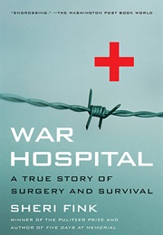 War Hospital: A True Story of Surgery and Survival (Sheri Fink)