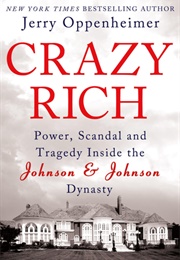 Crazy Rich: Power, Scandal, and Tragedy Inside the Johnson &amp; Johnson Dynasty (Jerry Oppenheimer)