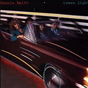 Green Light (Bonnie Raitt, 1982)