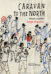 Caravan to the North: Misael&#39;s Long Walk (Jorge Argueta)