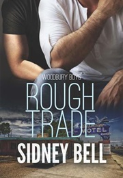 Rough Trade (Woodbury Boys 3) (Sidney Bell)