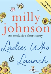 Ladies Who Launch (Milly Johnson)