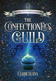 The Confectioner&#39;s Guild (Claire Luana)