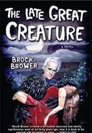 The Late Great Creature (Brock Brower)