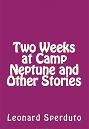 Two Weeks at Camp Neptune and Other Stories (Leonard Sperduto)