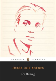 On Writing (Jorge Luis Borges)