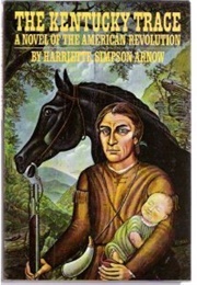 The Kentucky Trace; a Novel of the American Revolution (Harriette Simpson Arnow)