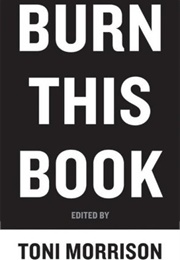 Burn This Book: PEN Writers Speak Out on the Power of the Word (Toni Morrison)