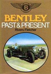 Bentley Past and Present (Fletcher, R.F.)