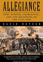 Allegiance: Fort Sumter, Charleston, and the Beginning of the Civil War (David Detzer)