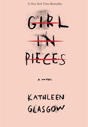 Girl in Pieces (Kathleen Glasgow)