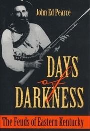 Days of Darkness: The Feuds of Eastern Kentucky (John Ed Pearce)