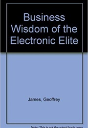 Business Wisdom of the Electronic Elite (Geoffrey James)